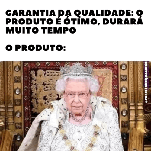 Meme da qualidade sobre qualidade do produto